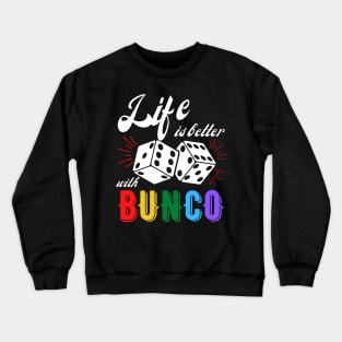 Bunco Gift Life is Better with Bunco Dice Crewneck Sweatshirt